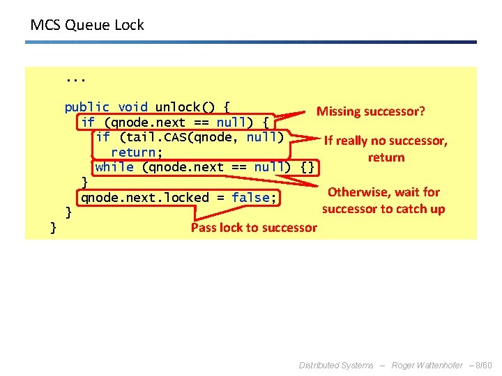 MCS Queue Lock. . . public void unlock() { Missing successor? if (qnode. next