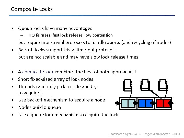 Composite Locks • Queue locks have many advantages – FIFO fairness, fast lock release,