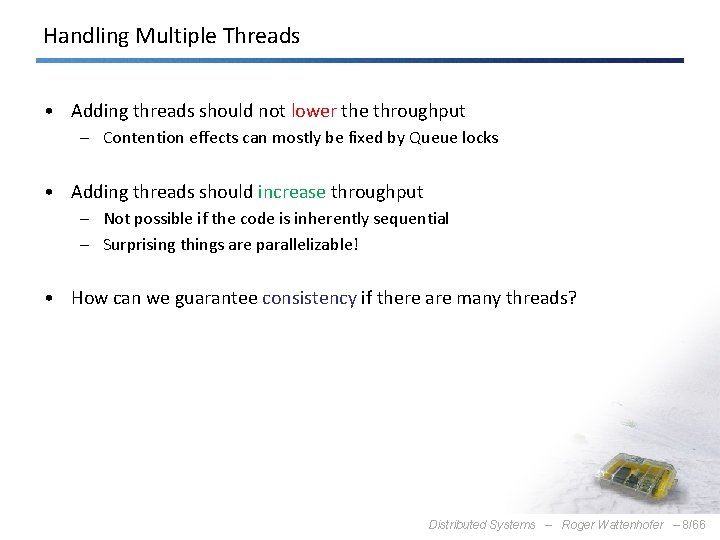 Handling Multiple Threads • Adding threads should not lower the throughput – Contention effects