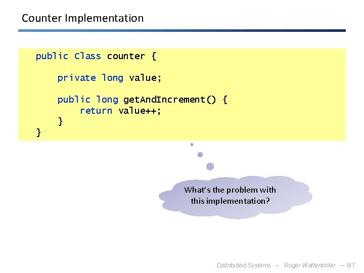 Counter Implementation public Class counter { private long value; public long get. And. Increment()