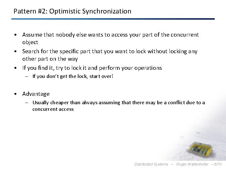 Pattern #2: Optimistic Synchronization • Assume that nobody else wants to access your part