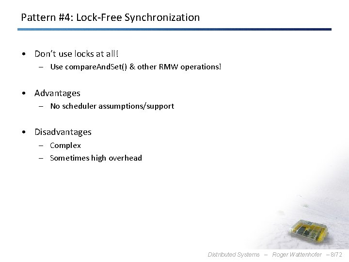Pattern #4: Lock-Free Synchronization • Don’t use locks at all! – Use compare. And.