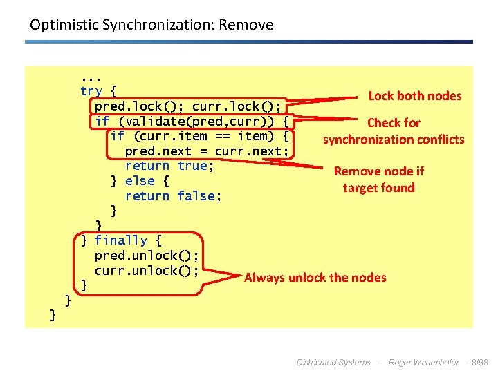 Optimistic Synchronization: Remove. . . try { Lock both nodes pred. lock(); curr. lock();