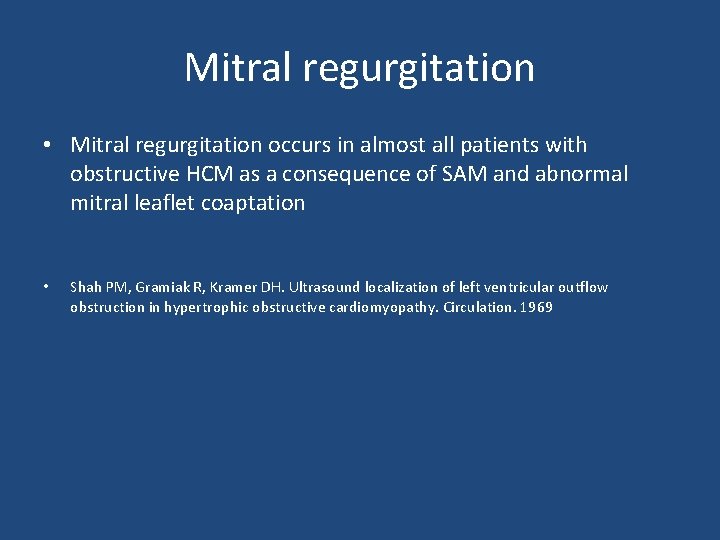 Mitral regurgitation • Mitral regurgitation occurs in almost all patients with obstructive HCM as
