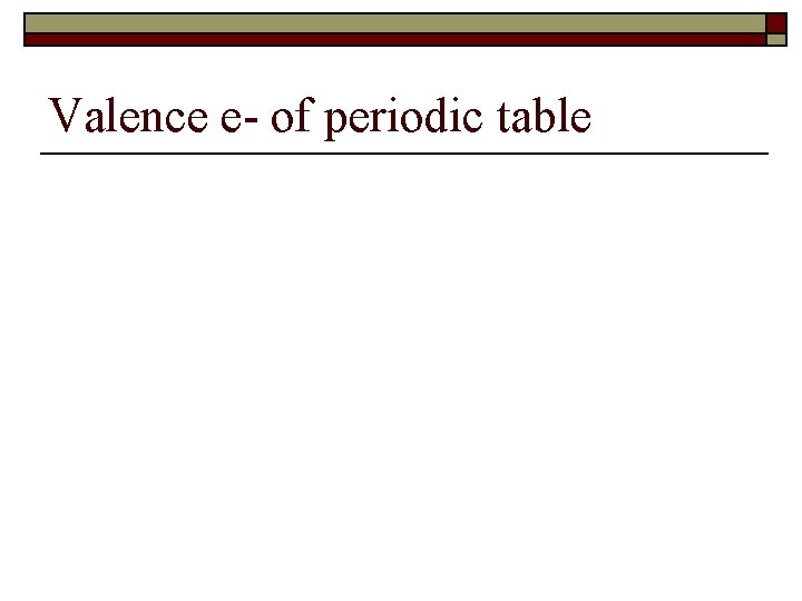 Valence e- of periodic table 
