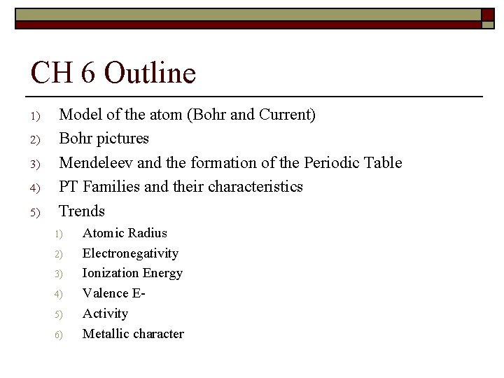 CH 6 Outline 1) 2) 3) 4) 5) Model of the atom (Bohr and