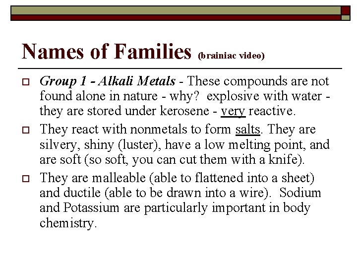 Names of Families (brainiac video) o o o Group 1 - Alkali Metals -