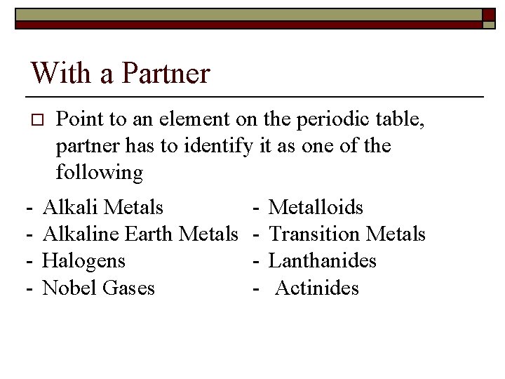 With a Partner o - Point to an element on the periodic table, partner
