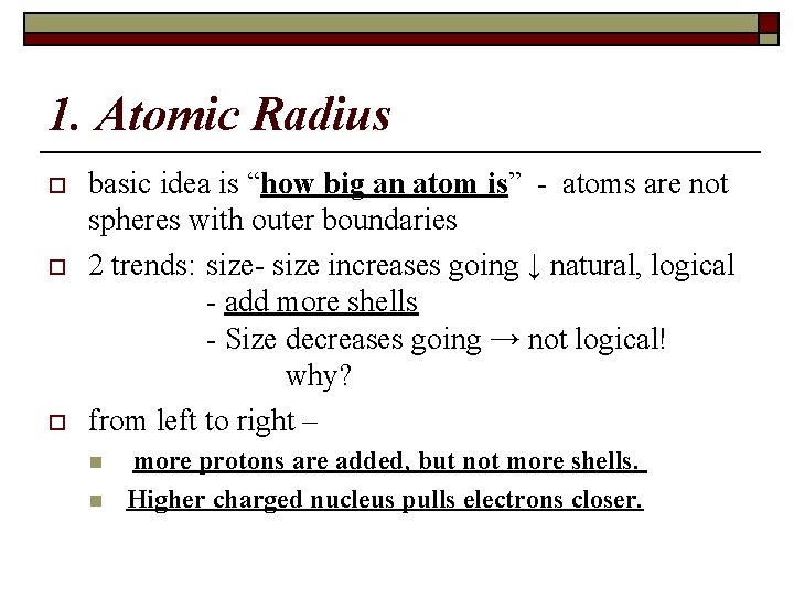 1. Atomic Radius o o o basic idea is “how big an atom is”