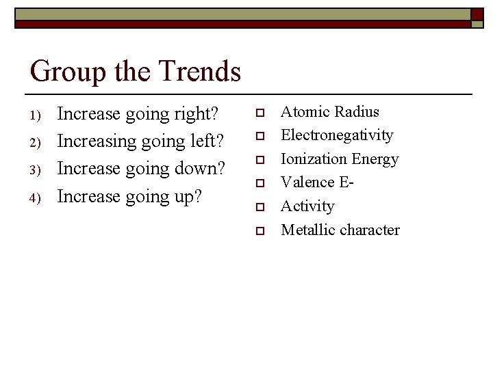 Group the Trends 1) 2) 3) 4) Increase going right? Increasing going left? Increase