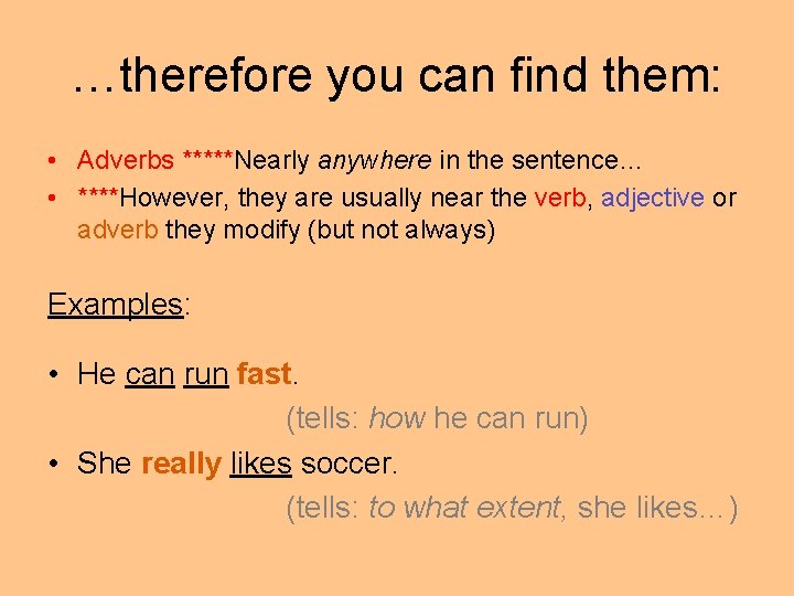 …therefore you can find them: • Adverbs *****Nearly anywhere in the sentence… • ****However,