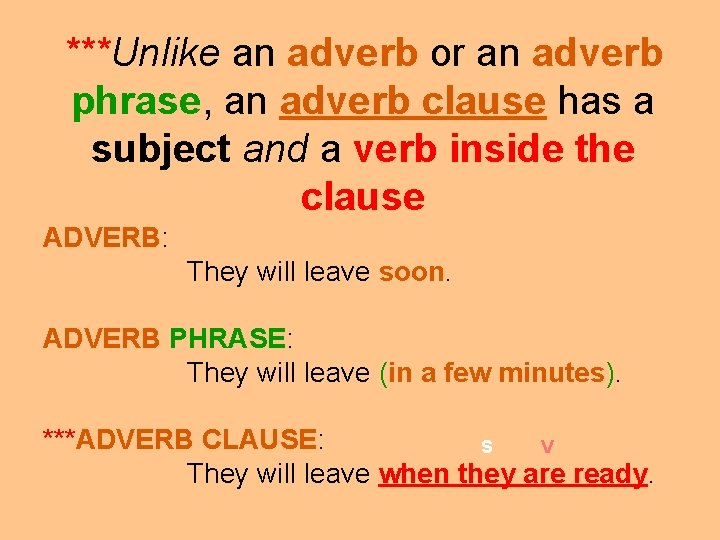 ***Unlike an adverb or an adverb phrase, an adverb clause has a subject and