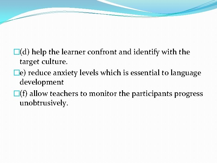 �(d) help the learner confront and identify with the target culture. �e) reduce anxiety