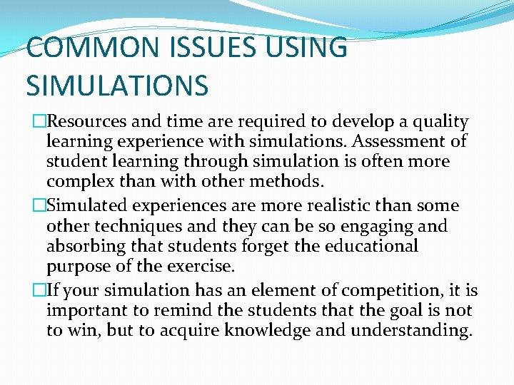COMMON ISSUES USING SIMULATIONS �Resources and time are required to develop a quality learning