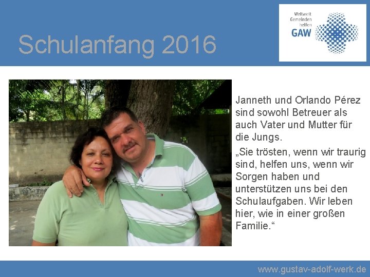 Schulanfang 2016 Janneth und Orlando Pérez sind sowohl Betreuer als auch Vater und Mutter