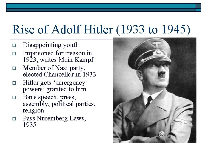 Rise of Adolf Hitler (1933 to 1945) o o o Disappointing youth Imprisoned for