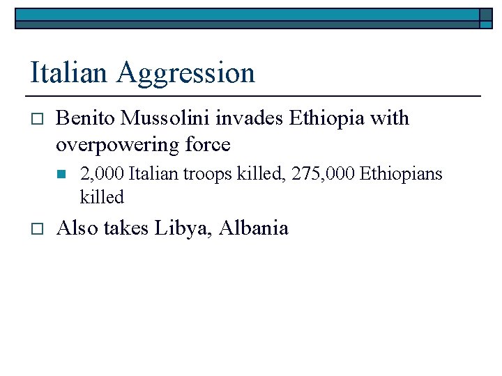 Italian Aggression o Benito Mussolini invades Ethiopia with overpowering force n o 2, 000