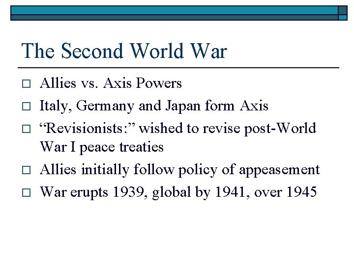 The Second World War o o o Allies vs. Axis Powers Italy, Germany and