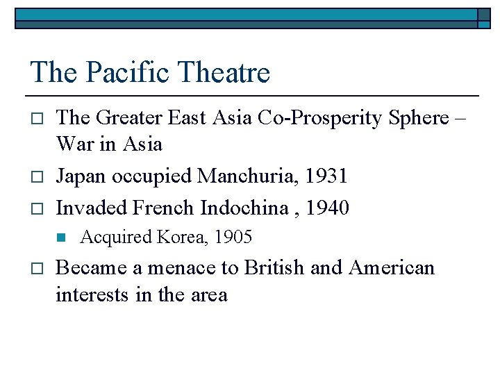 The Pacific Theatre o o o The Greater East Asia Co-Prosperity Sphere – War