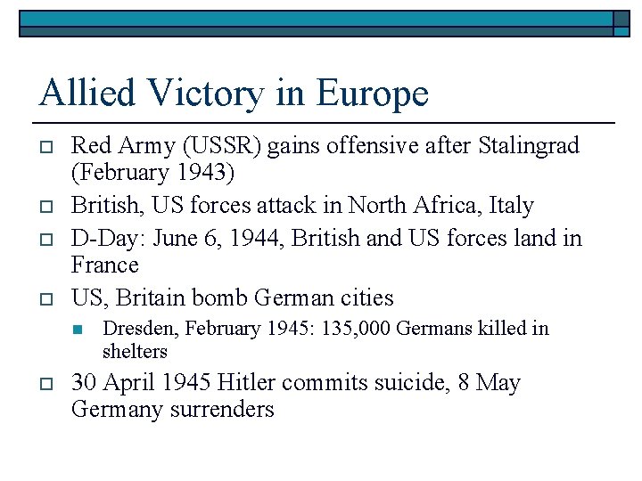 Allied Victory in Europe o o Red Army (USSR) gains offensive after Stalingrad (February