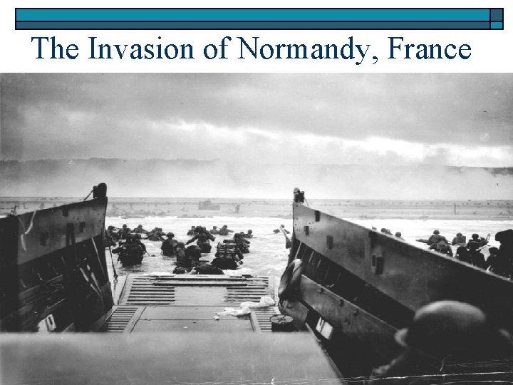 The Invasion of Normandy, France 