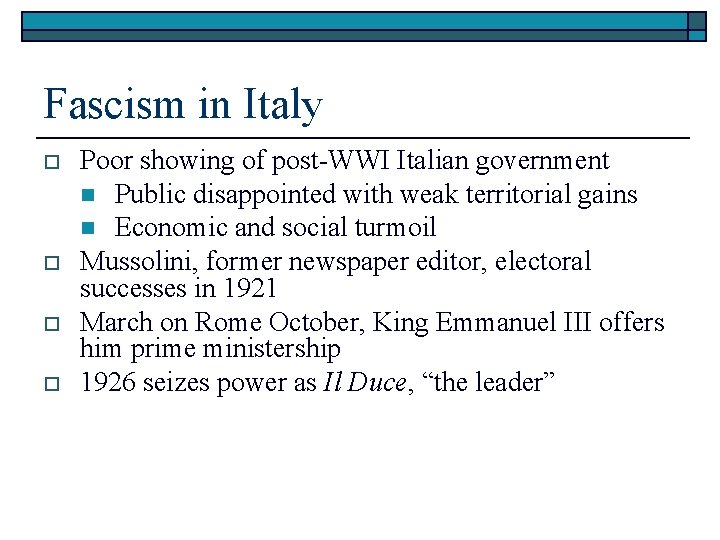 Fascism in Italy o o Poor showing of post-WWI Italian government n Public disappointed