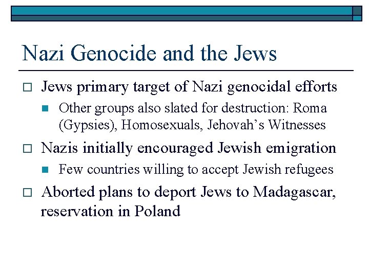 Nazi Genocide and the Jews o Jews primary target of Nazi genocidal efforts n
