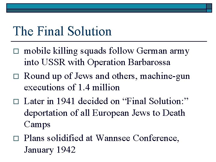 The Final Solution o o mobile killing squads follow German army into USSR with