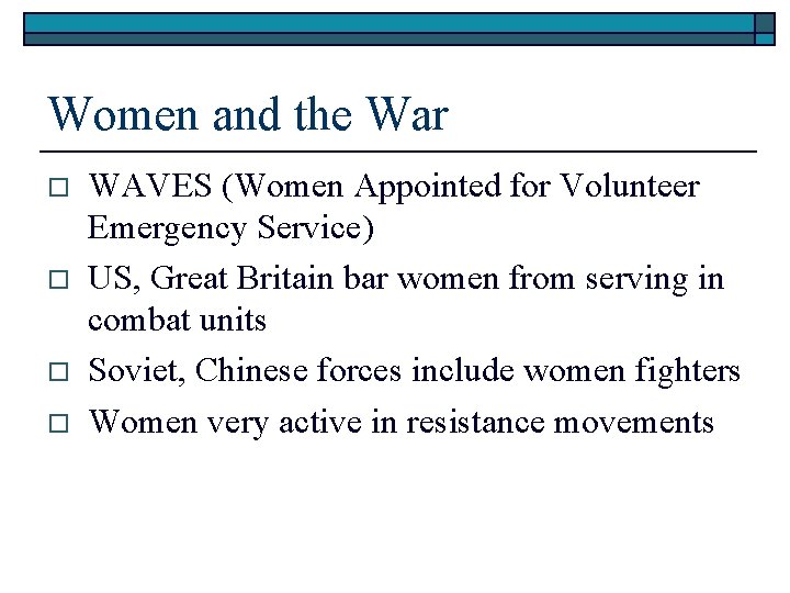 Women and the War o o WAVES (Women Appointed for Volunteer Emergency Service) US,