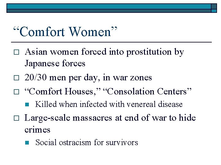 “Comfort Women” o o o Asian women forced into prostitution by Japanese forces 20/30