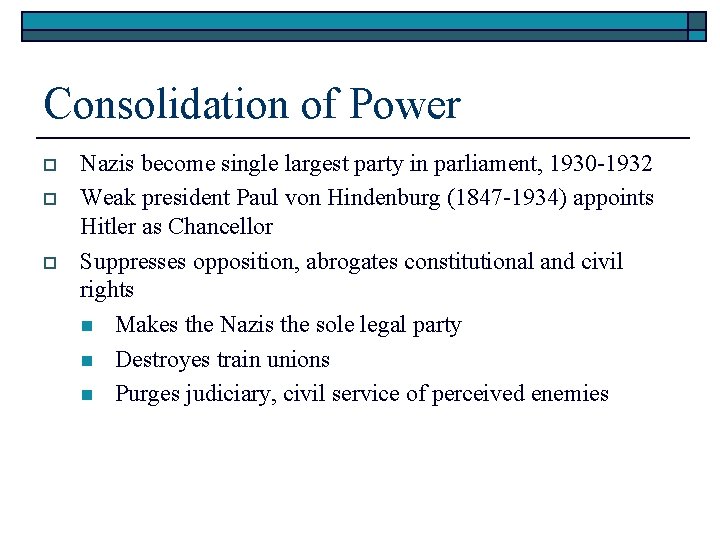 Consolidation of Power o o o Nazis become single largest party in parliament, 1930