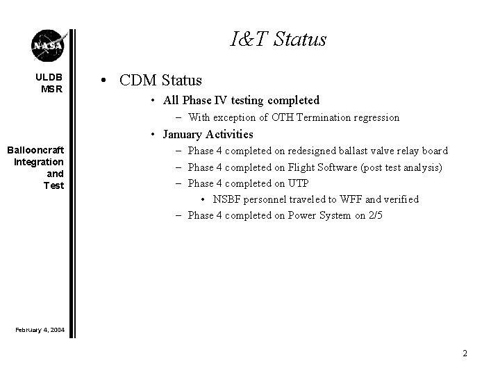 I&T Status ULDB MSR • CDM Status • All Phase IV testing completed –