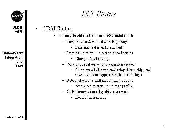 I&T Status ULDB MSR Ballooncraft Integration and Test • CDM Status • January Problem
