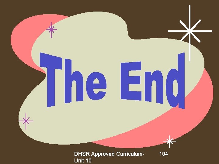 DHSR Approved Curriculum. Unit 10 104 