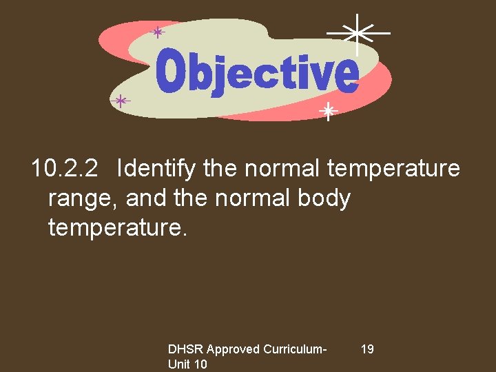 10. 2. 2 Identify the normal temperature range, and the normal body temperature. DHSR