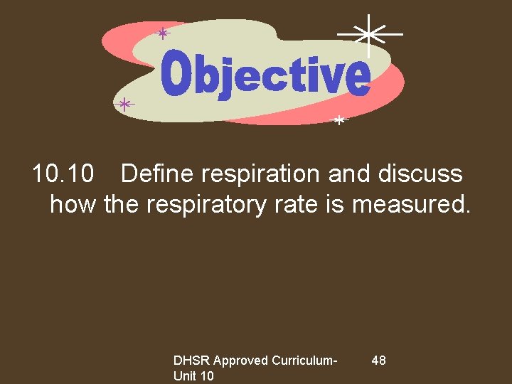10. 10 Define respiration and discuss how the respiratory rate is measured. DHSR Approved