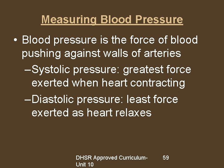 Measuring Blood Pressure • Blood pressure is the force of blood pushing against walls