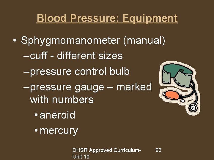 Blood Pressure: Equipment • Sphygmomanometer (manual) – cuff - different sizes – pressure control