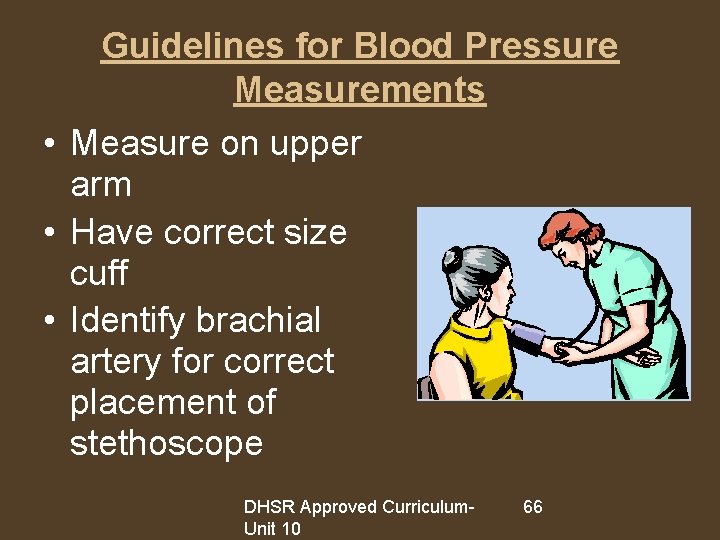 Guidelines for Blood Pressure Measurements • Measure on upper arm • Have correct size