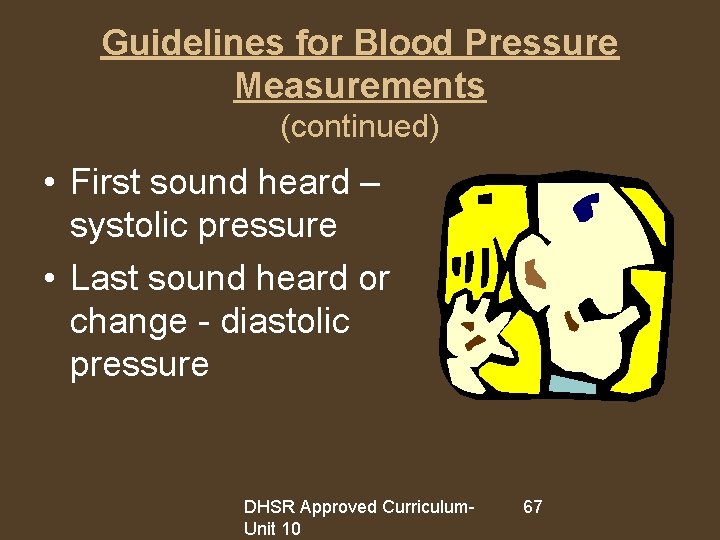 Guidelines for Blood Pressure Measurements (continued) • First sound heard – systolic pressure •