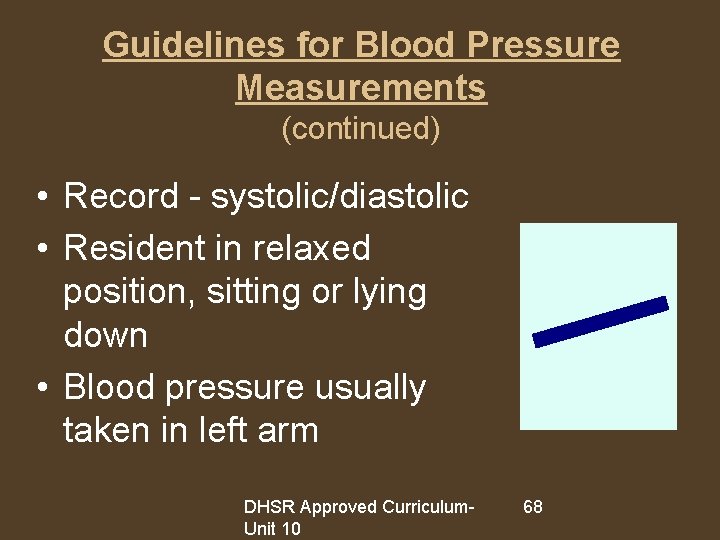 Guidelines for Blood Pressure Measurements (continued) • Record - systolic/diastolic • Resident in relaxed