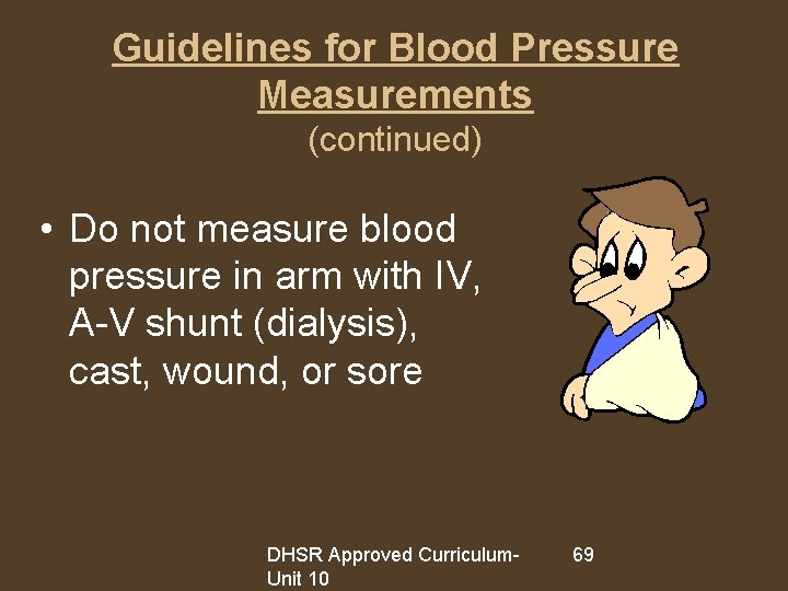Guidelines for Blood Pressure Measurements (continued) • Do not measure blood pressure in arm