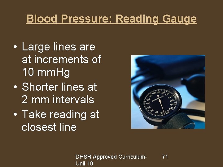 Blood Pressure: Reading Gauge • Large lines are at increments of 10 mm. Hg