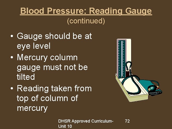 Blood Pressure: Reading Gauge (continued) • Gauge should be at eye level • Mercury