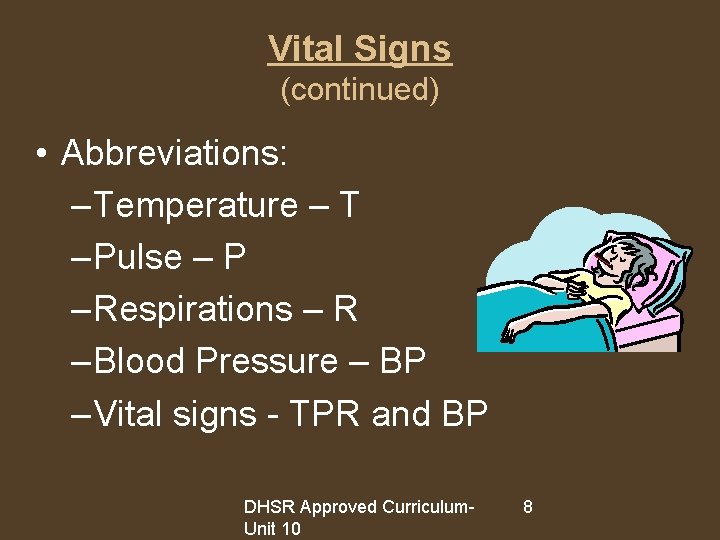 Vital Signs (continued) • Abbreviations: – Temperature – T – Pulse – P –