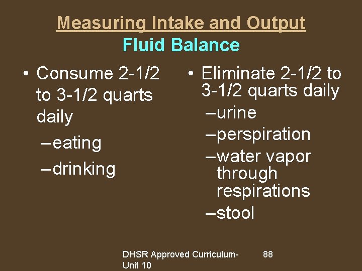 Measuring Intake and Output Fluid Balance • Consume 2 -1/2 to 3 -1/2 quarts