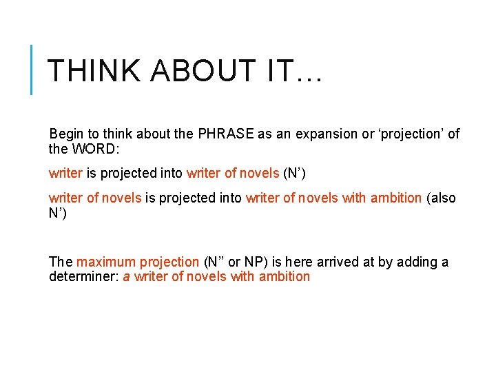 THINK ABOUT IT… Begin to think about the PHRASE as an expansion or ‘projection’