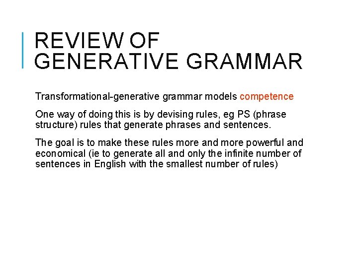 REVIEW OF GENERATIVE GRAMMAR Transformational-generative grammar models competence One way of doing this is
