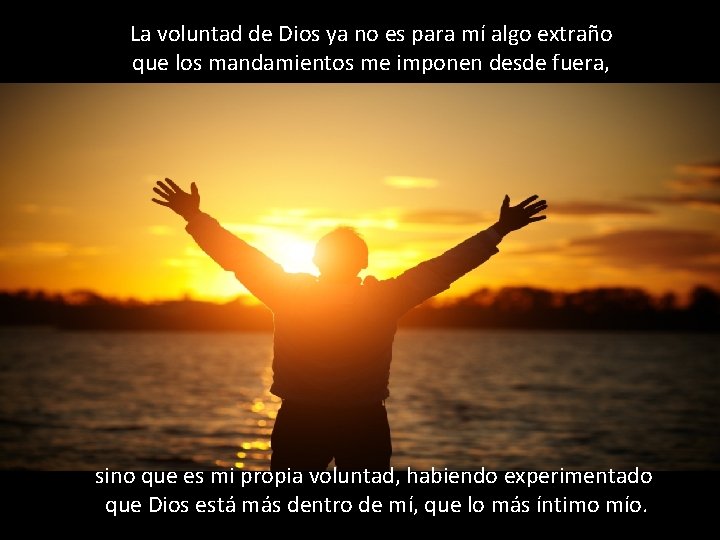 La voluntad de Dios ya no es para mí algo extraño que los mandamientos