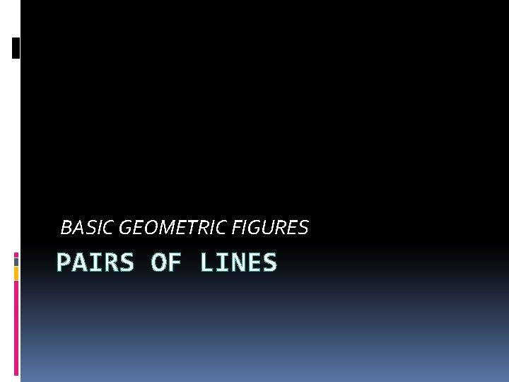 BASIC GEOMETRIC FIGURES PAIRS OF LINES 